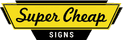 Super Cheap Signs