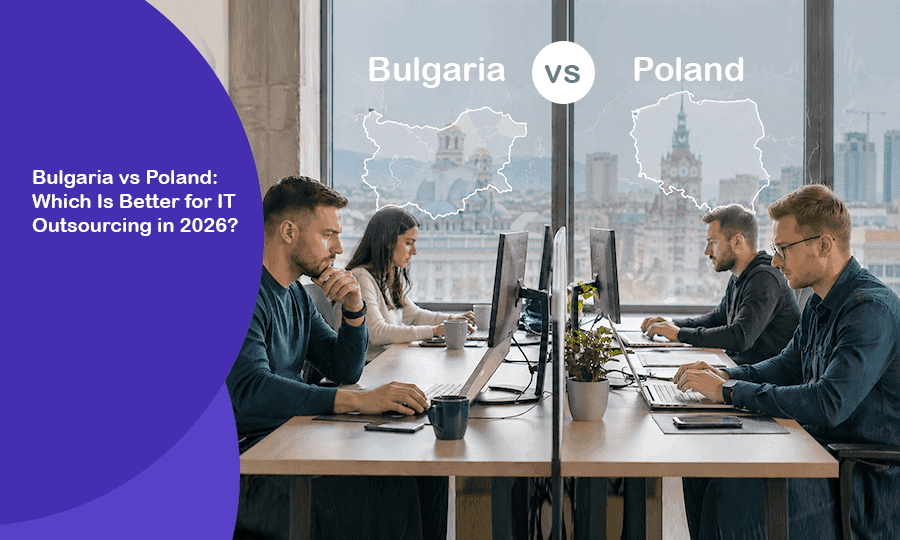 Bulgaria vs Poland: Which Is Better for IT Outsourcing in 2026?