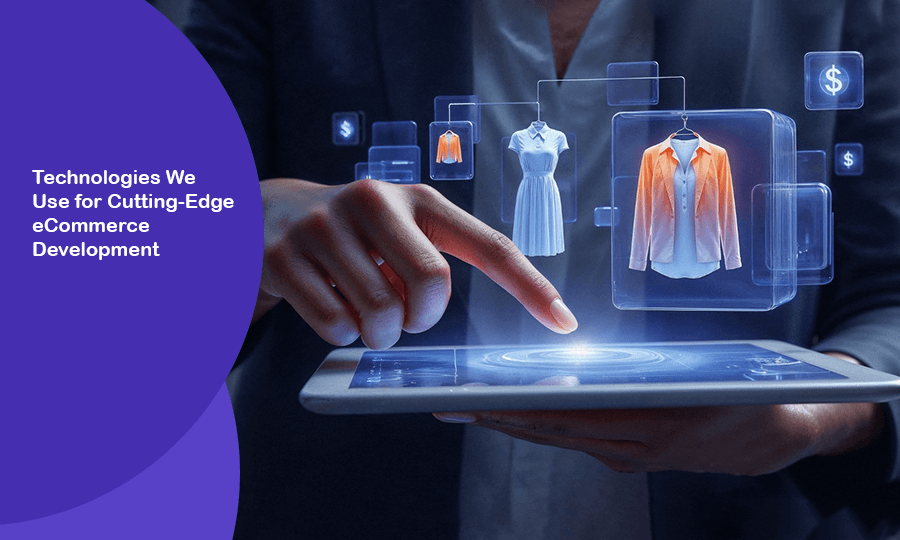 Technologies We Use for Cutting-Edge eCommerce Development