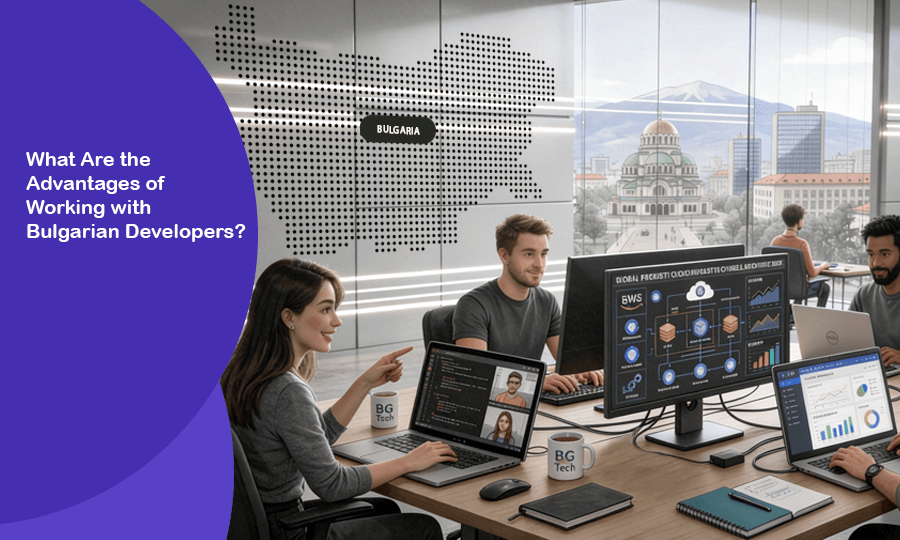 What Are the Advantages of Working with Bulgarian Developers?