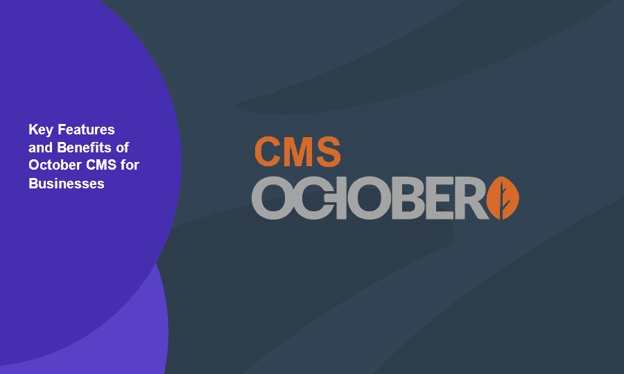 Key Features and Benefits of October CMS for Businesses