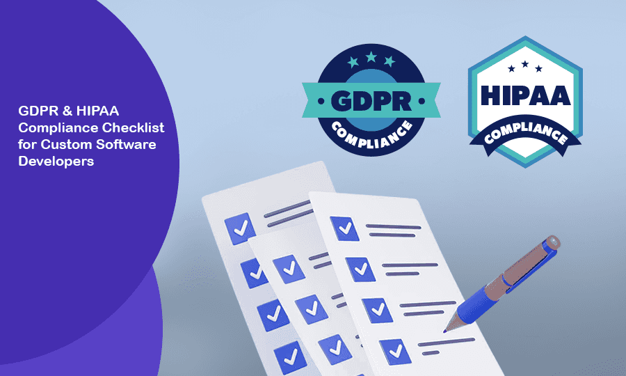 GDPR & HIPAA Compliance Checklist for Custom Software Developers