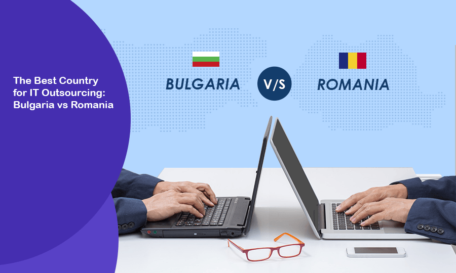 The Best Country for IT Outsourcing: Bulgaria vs Romania