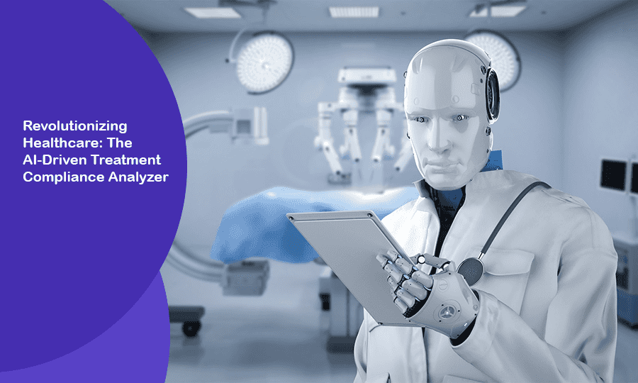 Revolutionizing Healthcare: The AI-Driven Treatment Compliance Analyzer