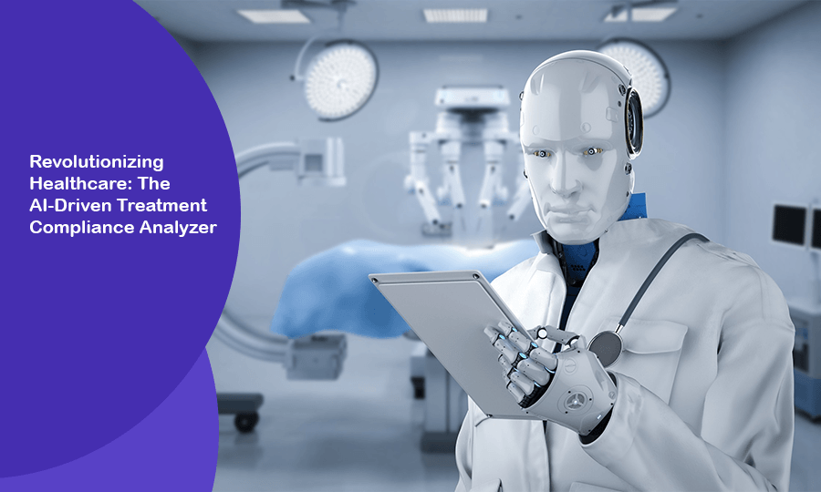 Revolutionizing Healthcare: The AI-Driven Treatment Compliance Analyzer