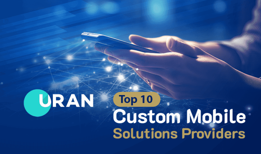 Top 10 Custom Mobile Solutions Providers in 2024