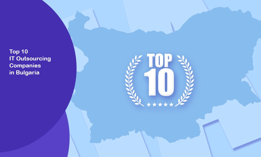 Top 10 IT Outsourcing Companies in Bulgaria
