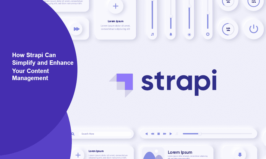 How Strapi Can Simplify and Enhance Your Content Management