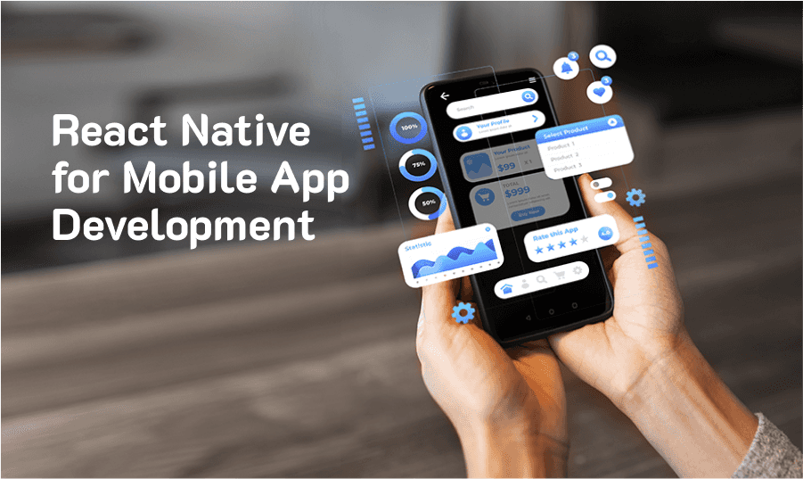 Why Choose React Native for Mobile App Development?