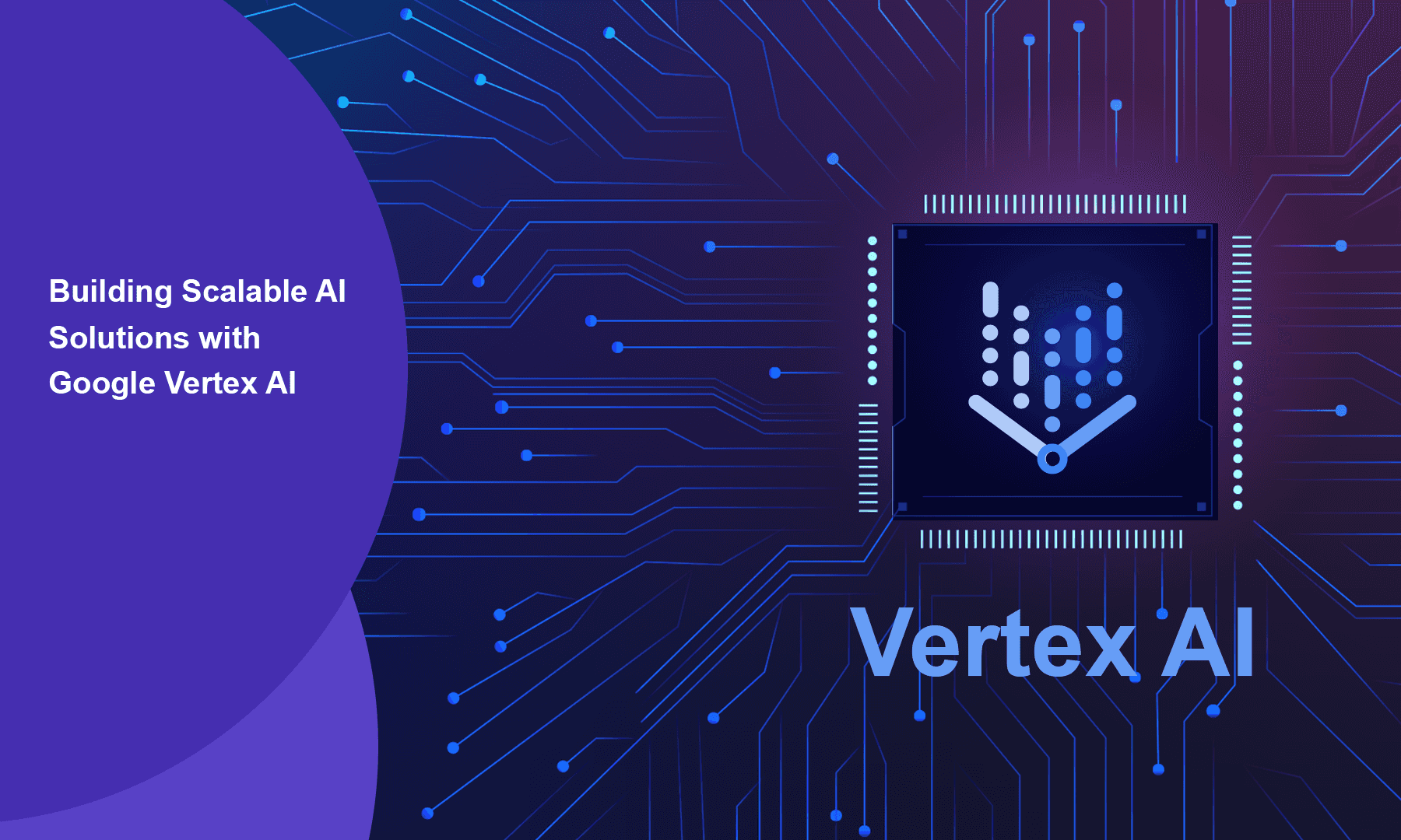 Building Scalable AI Solutions with Google Vertex AI