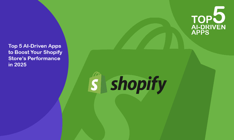 Top 5 AI-Driven Apps to Boost Your Shopify Store’s Performance in 2025