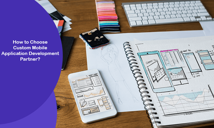 How to Choose Custom Mobile Application Development Partner?